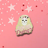 Existential Crisis Barbie Hard Enamel Pin