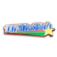 100% That Bitch Hard Enamel Pin