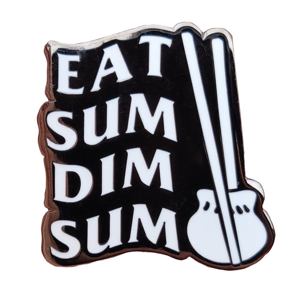 Eat Sum Dim Sum Hard Enamel Pin