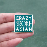 Crazy Broke Asian Hard Enamel Pin