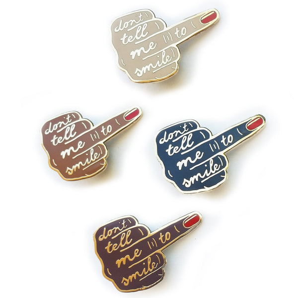 Don't Tell Me To Smile Hard Enamel Pins