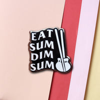 Eat Sum Dim Sum Hard Enamel Pin