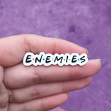 Friends "Enemies" Enamel Pin