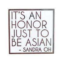 It's An Honor Just To Be Asian
