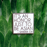 It's An Honor Just To Be Asian