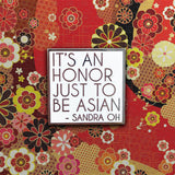 It's An Honor Just To Be Asian