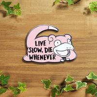 Slowpoke Mood Hard Enamel Pin